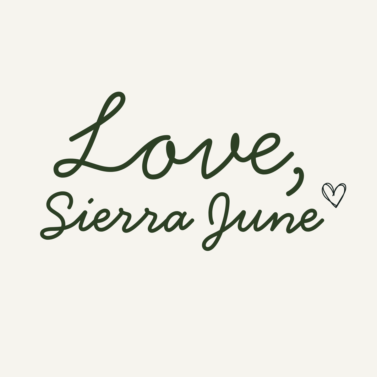 The words 'Love, Sierra June' are written in dark green script on a light warm beige background, with a small outlined heart to the right of the text.